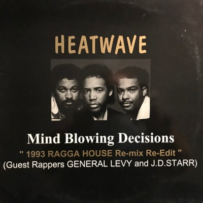 HEATWAVE GUEST RAPPERS GENERAL LEVY AND J.D. STARR - Mind Blowing Decisions (1993 Ragga House Re-mix Re-Edit)