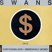 SWANS  - Cop/Young God · Greed/Holy Money