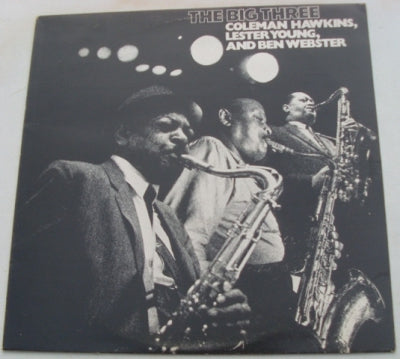 COLEMAN HAWKINS, LESTER YOUNG, AND BEN WEBSTER - The Big Three