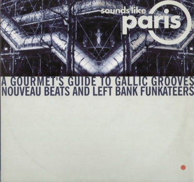 VARIOUS ARTISTS - Sounds Like Paris (A Gourmet's Guide To Gallic Grooves Nouveau Beats And Left Bank Funkateers)