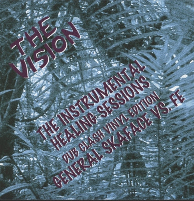THE VISION - The Instrumental Healing Sessions Dub Clash General Skaface Vs. Fe