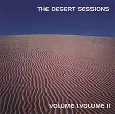 THE DESERT SESSIONS (QUEENS OF THE STONE AGE) - Vol I. Instrumental Driving Music For Felons / Vol II. Status: Ships Commander Butchered