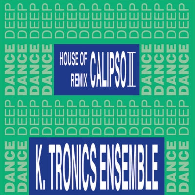 K-TRONICS ENSEMBLE - House Of Calypso II Remix