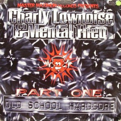 CHARLY LOWNOISE & MENTAL THEO - Old School Hardcore Part One