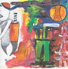 MICHAEL MOORE QUINTET - Home Game