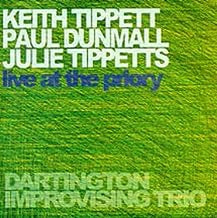 KEITH TIPPETT, PAUL DUNMALL, JULIE TIPPETTS : DARTINGTON IMPROVISING TRIO ‎ - Live At The Priory