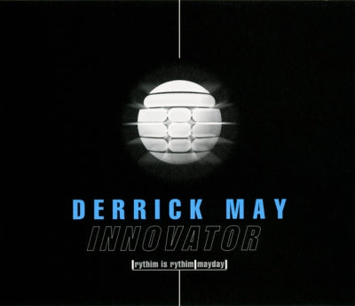 DERRICK MAY, RYTHIM IS RYTHIM, MAYDAY - Innovator