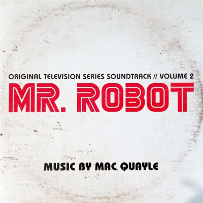 MAC QUAYLE - Mr. Robot: Volume 2 (Original Television Series Soundtrack)