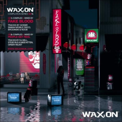 FAKE BLOOD & PEOPLE GET REAL - Wax:On Compilation Series No1