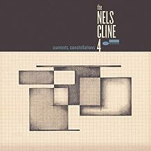 THE NELS CLINE 4 - Currents, Constellations