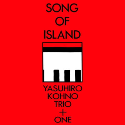 YASUHIRO KOHNO TRIO - Song Of Island