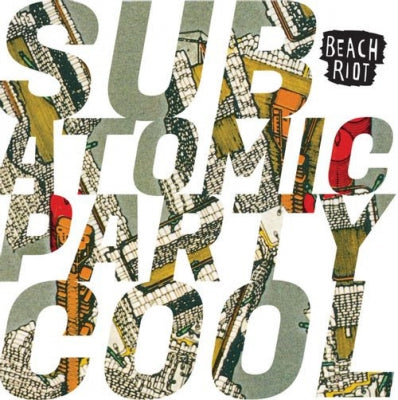 BEACH RIOT - Sub Atomic Party Cool