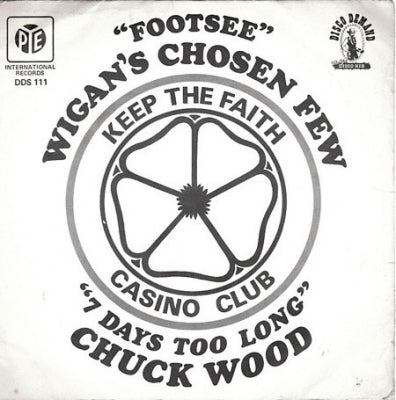 WIGAN'S CHOSEN FEW / CHUCK WOOD - Footsee / 7 Days Too Long
