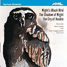 BIRTWISTLE*, RYAN WIGGLESWORTH, HALLé ORCHESTRA, OWEN SLADE - Night's Black Bird / The Shadow Of Night / The Cry Of Anubis