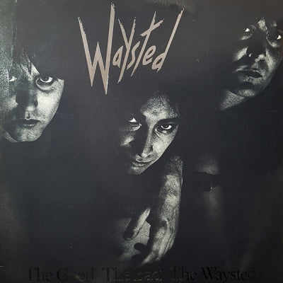 WAYSTED - The Good The Bad The Waysted