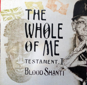 BLOOD SHANTI / THE SHANTI-ITES - The Whole Of Me Testament I