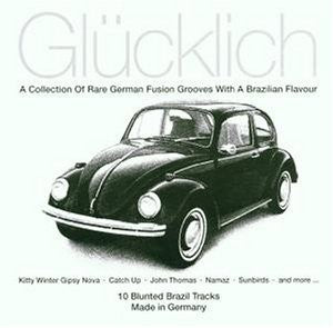 VARIOUS - Glücklich • A Collection Of Rare German Fusion Grooves With A Brazilian Flavour