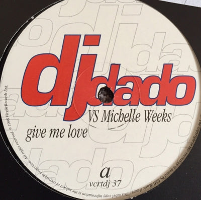DJ DADO VS MICHELLE WEEKS - Give Me Love