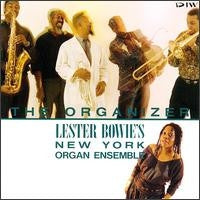 LESTER BOWIE'S NEW YORK ORGAN ENSEMBLE - The Organizer