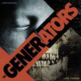 THE GENERATORS - Life Gives... Life Takes