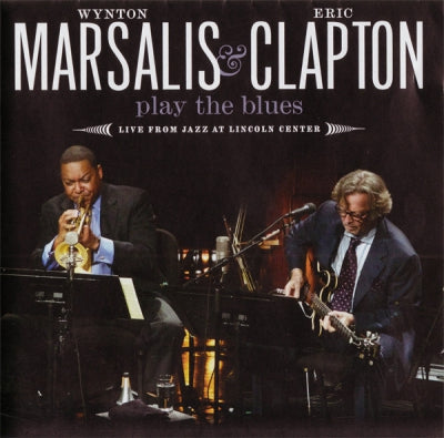 WYNTON MARSALIS & ERIC CLAPTON - Wynton Marsalis & Eric Clapton Play The Blues - Live From Jazz At Lincoln Center