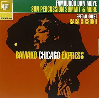 FAMOUDOU DON MOYE - SUN PERCUSSION SUMMIT & MORE SPECIAL GUEST BABA SISSOKO - Bamako Chicago Express (Live In Longiano)
