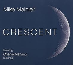 MIKE MAINIERI FEATURING CHARLIE MARIANO, DIETER ILG - Crescent
