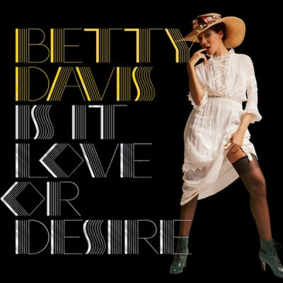 BETTY DAVIS - Is It Love Or Desire