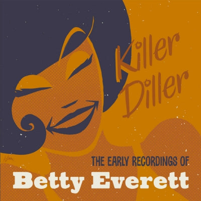 BETTY EVERETT - Killer Diller - The Early Recordings Of Betty Everett