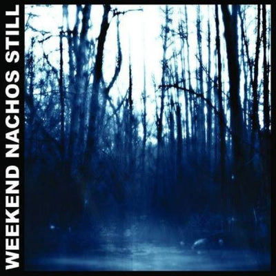WEEKEND NACHOS - Still