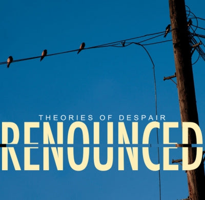 RENOUNCED - Theories Of Despair