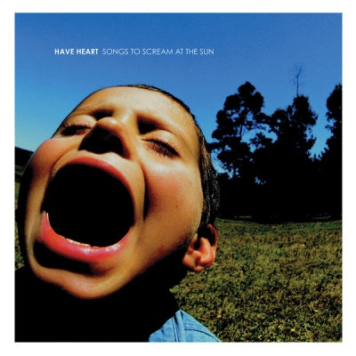 HAVE HEART - Songs To Scream At The Sun