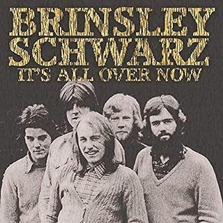 BRINSLEY SCHWARZ - It's All Over Now