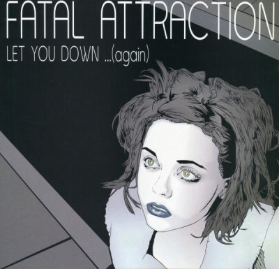 FATAL ATTRACTION - Let You Down...(Again)