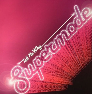 SUPERMODE - Tell Me Why