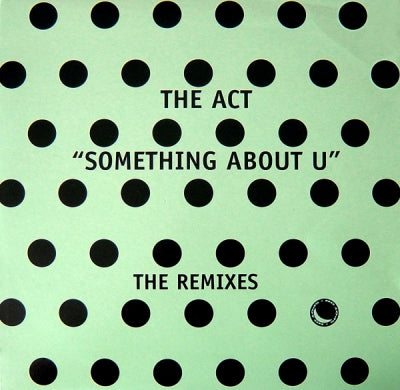 THE ACT - Something About U (The Remixes)