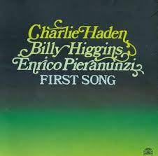 CHARLIE HADEN, BILLY HIGGINS, ENRICO PIERANUNZI – - First Song