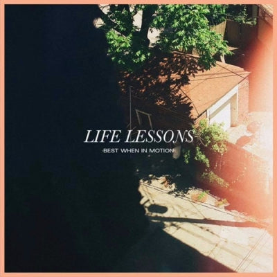 LIFE LESSONS - Best When In Motion