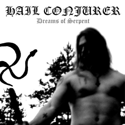 HAIL CONJURER - Dreams Of Serpent