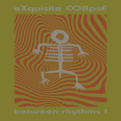 EXQUISITE CORPSE - Between Rhythms I