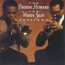 FREDDIE HUBBARD AND WOODY SHAW - The Freddie Hubbard And Woody Shaw Sessions