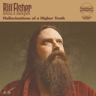 BILL FISHER - Hallucinations Of A Higher Truth
