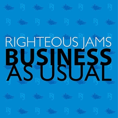 RIGHTEOUS JAMS - Business As Usual