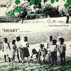 NOAH HOUSE OF DREAD - Heart