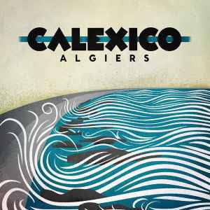 CALEXICO - Algiers