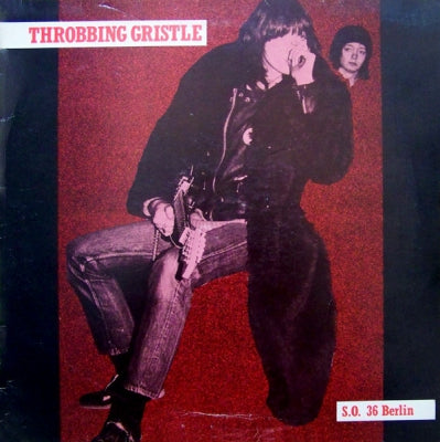 THROBBING GRISTLE - S.O. 36 Berlin: Führer Der Mensheit