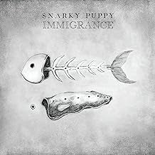 SNARKY PUPPY - Immigrance