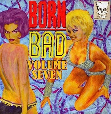 VARIOUS - Born Bad Volume Seven