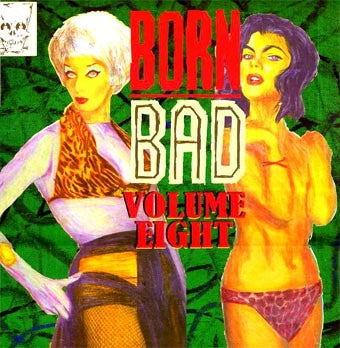VARIOUS - Born Bad Volume 8