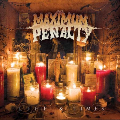 MAXIMUM PENALTY - Life & Times